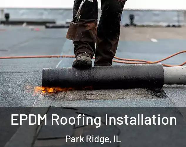  EPDM Roofing Installation Park Ridge, IL