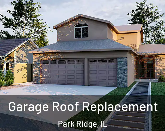  Garage Roof Replacement Park Ridge, IL
