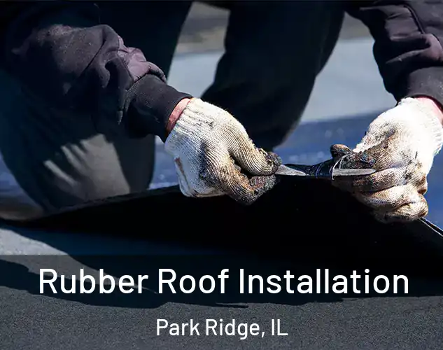  Rubber Roof Installation Park Ridge, IL